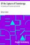 [Gutenberg 42341] • Of the Capture of Ticonderoga: His Captivity and Treatment by the British